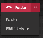 Teams-puhelun poistu-painike, jonka alla on kaksi vaihtoehtoa:
"Poistu" ja "päätä kokous".